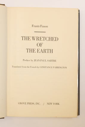 THE WRETCHED OF THE EARTH: A NEGRO PSYCHOANALYST'S STUDY OF THE PROBLEMS OF RACISM & COLONIALISM IN THE WORLD TODAY