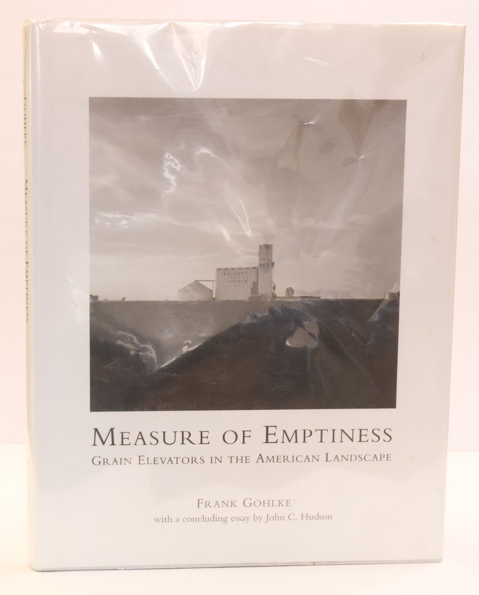 1416315 MEASURE OF EMPTINESS: GRAIN ELEVATORS IN THE AMERICAN LANDSCAPE [Signed]. Frank Gohlke, John C. Hudson.