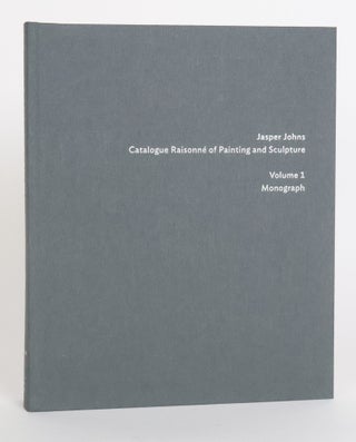 JASPER JOHNS: CATALOGUE RAISONNE OF PAINTING AND SCULPTURE