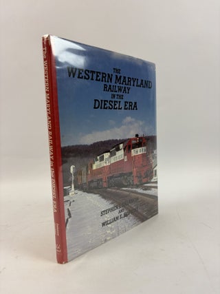 1416369 WESTERN MARYLAND RAILWAY IN THE DIESEL ERA. Stephen J. Salamon, William E. Hopkins