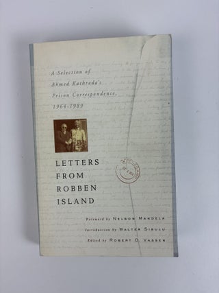 1416526 LETTERS FROM ROBBEN ISLAND: A SELECTION OF AHMED KATHRADA'S PRISON CORRESPONDENCE,...