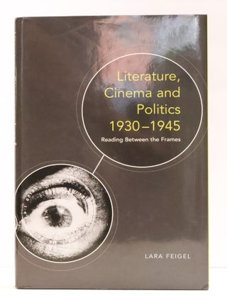1416586 LITERATURE, CINEMA, AND POLITICS 1930-1945: READING BETWEEN THE FRAMES. Lara Feigel