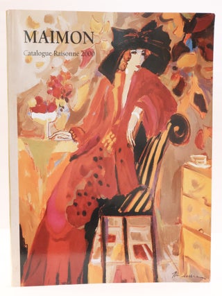 1416878 MAIMON: CATALOGUE RAISONN&Eacute; 2000 [Signed]. Isaac Maimon, John W. Bishop, JoAnne Morgan