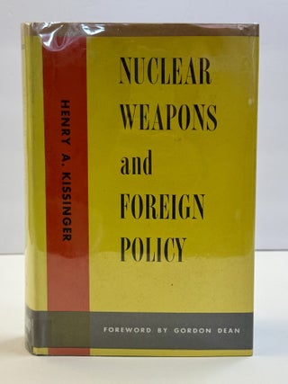 1416939 NUCLEAR WEAPONS AND FOREIGN POLICY. Henry A. Kissinger, Gordon Dean