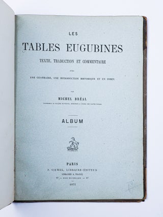 LES TABLES EUGUBINES: TEXTE, TRADUCTION ET COMMENTAIRE, AVEC UNE GRAMMAIRE, UNE INTRODUCTION HISTORIQUE ET UN INDEX &mdash; ALBUM [Text Volume Not Included]