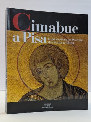 1417028 CIMABUE A PISA: LA PITTURA PISANA DEL DUECENTO DA GIUNTA A GIOTTA. Mariagiulia Burresi,...