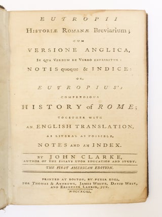 EUTROPII HISTORI&AElig; ROMAN&AElig; BREVIARIUM; CUM VERSIONE ANGLICA, IN QUA VERBUM DE VERBO EXPRIMITUR NOTIS QUOQUE & INDICE / EUTROPIUS'S COMPENDIOUS HISTORY OF ROME; TOGETHER WITH AN ENGLISH TRANSLATION, AS LITERAL AS POSSIBLE NOTES AND AN INDEX