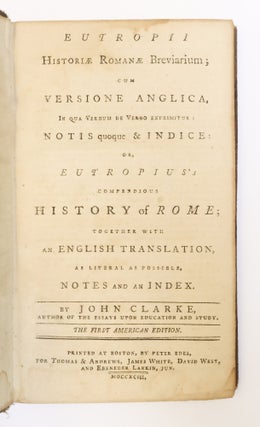EUTROPII HISTORIÆ ROMANÆ BREVIARIUM; CUM VERSIONE ANGLICA, IN QUA VERBUM DE VERBO EXPRIMITUR NOTIS QUOQUE & INDICE / EUTROPIUS'S COMPENDIOUS HISTORY OF ROME; TOGETHER WITH AN ENGLISH TRANSLATION, AS LITERAL AS POSSIBLE NOTES AND AN INDEX