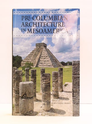 1417096 PRE-COLUMBIAN ARCHITECTURE IN MESOAMERICA. Mar&iacute;a Teresa Uriarte, Tanya Huntington
