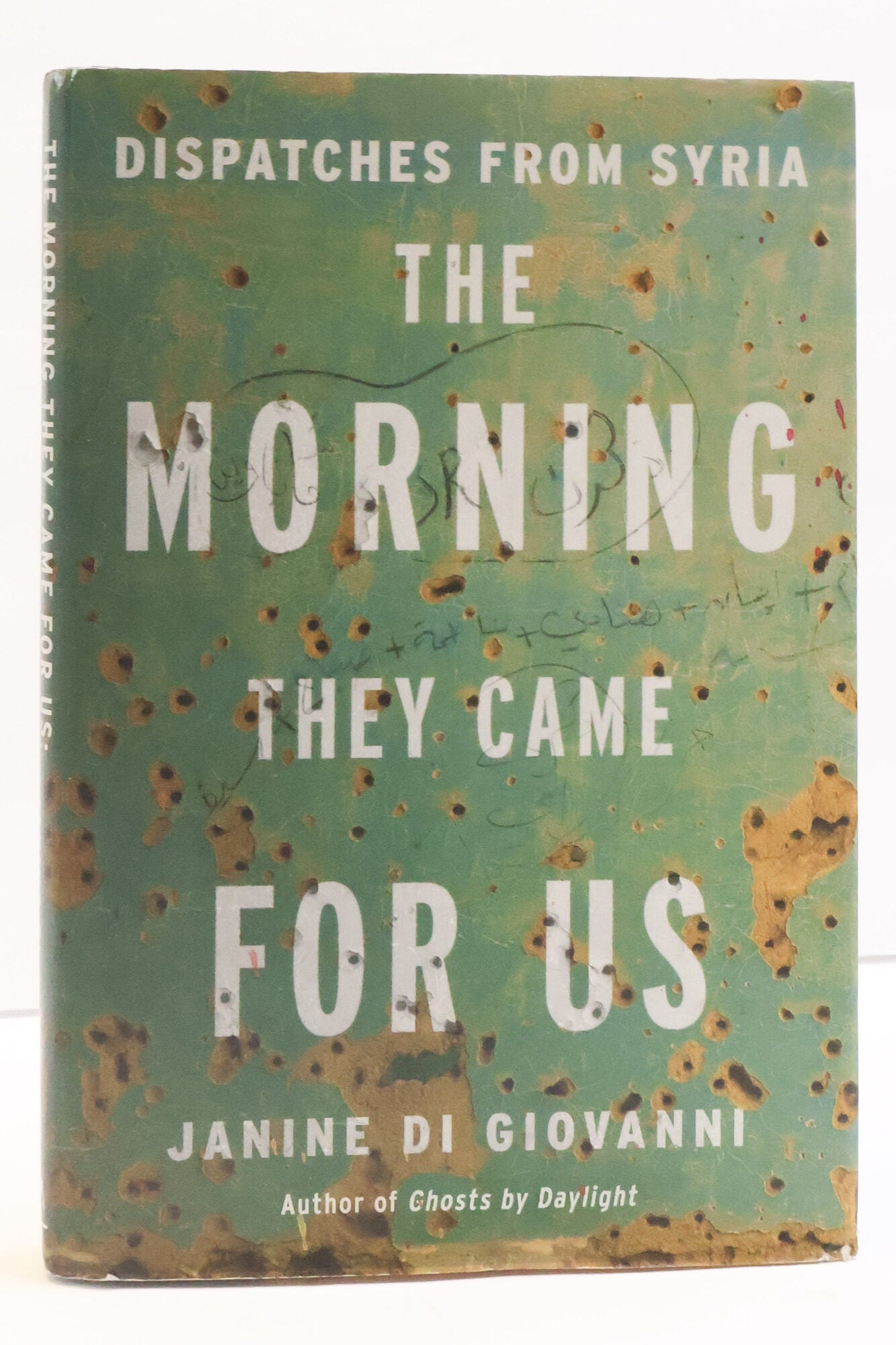 1417134 DISPATCHES FROM SYRIA: THE MORNING THEY CAME FOR US [Inscribed]. Janine Di Giovanni.