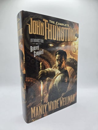 1417151 THE COMPLETE JOHN THUNSTONE [Signed]. Manly Wade Wellman