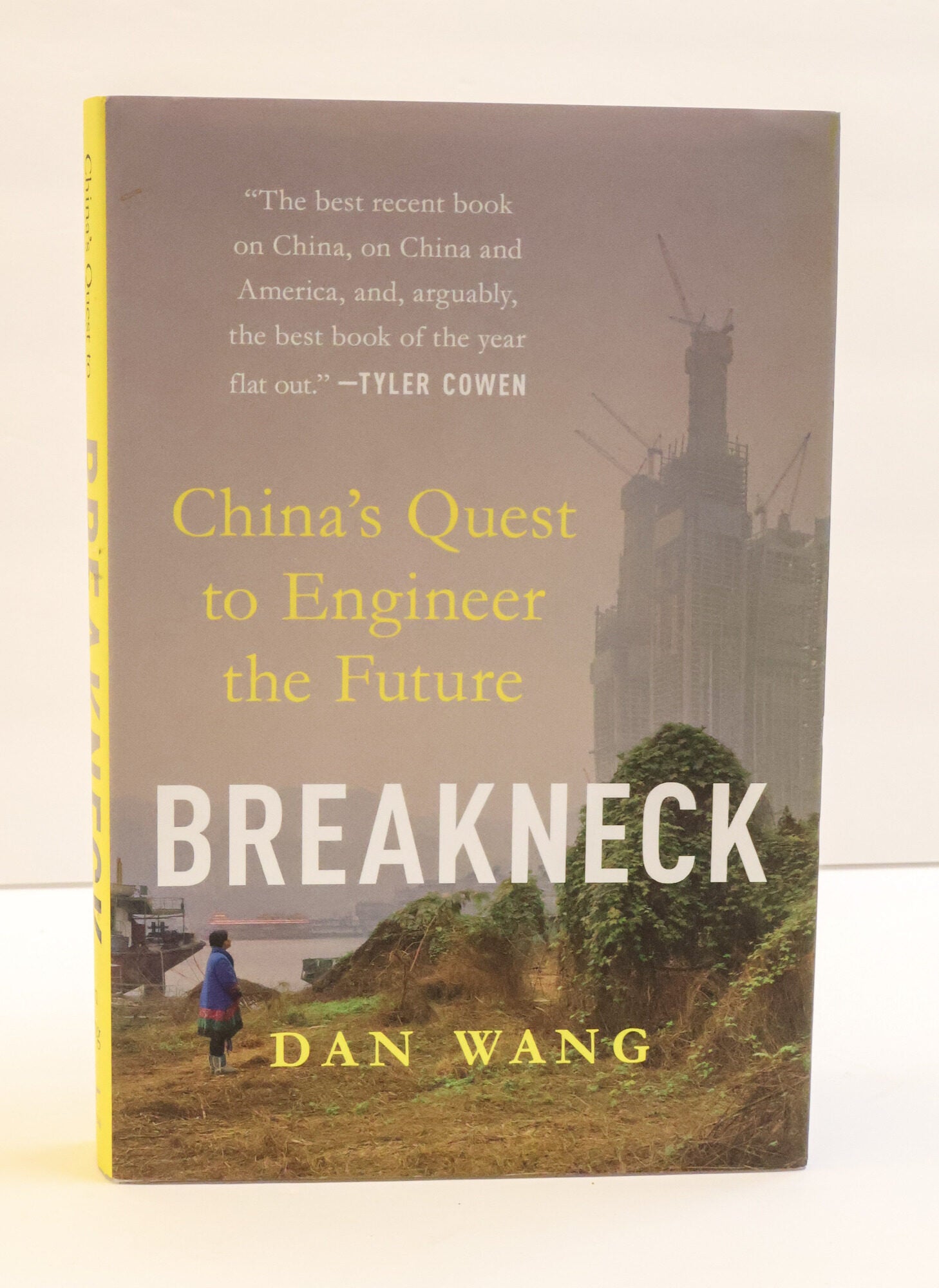 1417168 BREAKNECK: CHINA'S QUEST TO ENGINEER THE FUTURE [Signed]. Dan Wang.