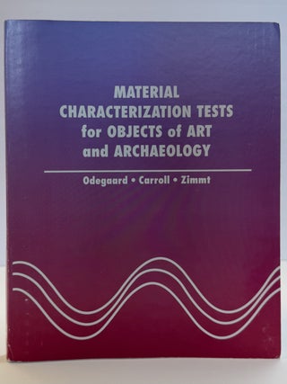 1417261 MATERIAL CHARACTERIZATION TESTS FOR OBJECTS OF ART AND ARCHAEOLOGY. Nancy Odegaard, Scott...