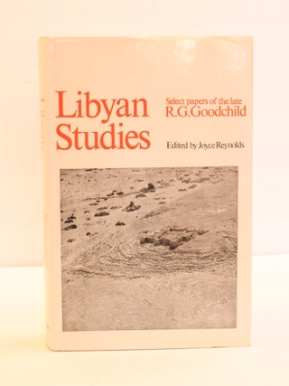 1417279 LIBYAN STUDIES: SELECT PAPERS OF THE LATE R G GOODCHILD. R. G. Goodchild, Joyce Reynold