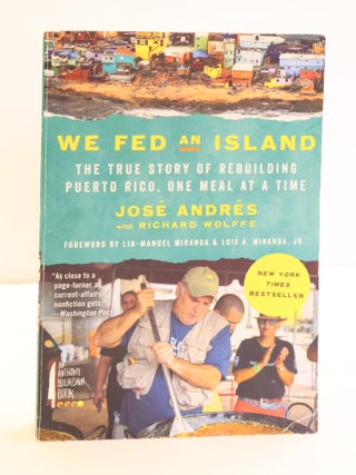 1417282 WE FED AN ISLAND: THE TRUE STORY OF REBUILDING PUERTO RICO, ONE MEAL AT A TIME [Signed]....