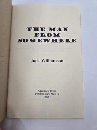 THE WORLD'S OF JACK WILLIAMSON; OPPOSITES REACT: A "SEETEE" NOVEL;THE MAN FROM SOMEWHERE [Three Volumes]; [Signed]