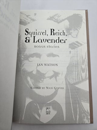 THE BEST OF IAN WATSON; SQUIRREL REICH & LAVENDER [Two Volumes] [Signed]