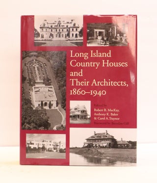 1417396 LONG ISLAND COUNTRY HOUSES AND THEIR ARCHITECTS, 1860-1940. Robert B. MacKay, Anthony K....