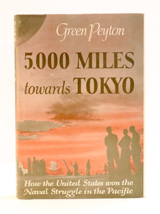 1417658 5,000 MILES TOWARDS TOKYO: HOW THE UNITED STATES WON THE NAVAL STRUGGLE IN THE PACIFIC....