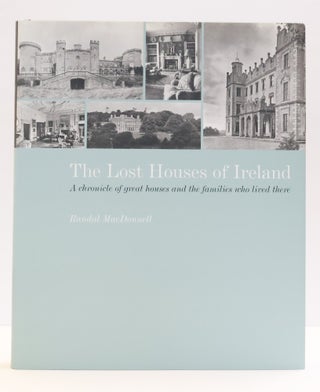 1417684 THE LOST HOUSES OF IRELAND. Randal MacDonnell