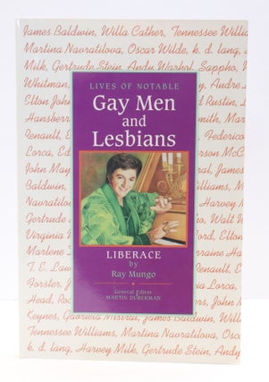 1417708 LIBERACE: LIVES OF NOTABLE GAY MEN AND LESBIANS. Ray Mungo, Martin Duberman