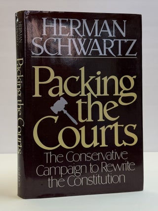 1417874 PACKING THE COURTS: THE CONSERVATIVE CAMPAIGN TO REWRITE THE CONSTITUTION [Inscribed]....