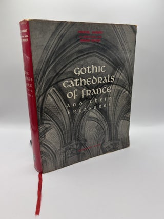 1417942 GOTHIC CATHEDRALS OF FRANCE AND THEIR TREASURES. Marcel Aubert, Simone Goubet, Lionel...