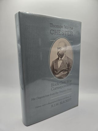 1417943 THOMAS MORRIS CHESTER: BLACK CIVIL WAR CORRESPONDENT. Thomas Morris Chester, R. J M....