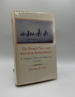 1417946 THE FRENCH NAVY AND AMERICAN INDEPENDENCE; A STUDY OF ARMS AND DIPLOMACY 1774-1787....