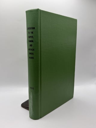 REPORT OF AN EXPEDITION TO THE COPPER, TANANA, AND KOYUKUK RIVERS IN THE TERRITORY OF ALASKA IN...