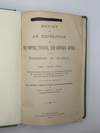 REPORT OF AN EXPEDITION TO THE COPPER, TANANA, AND KOYUKUK RIVERS IN THE TERRITORY OF ALASKA IN THE YEAR 1885