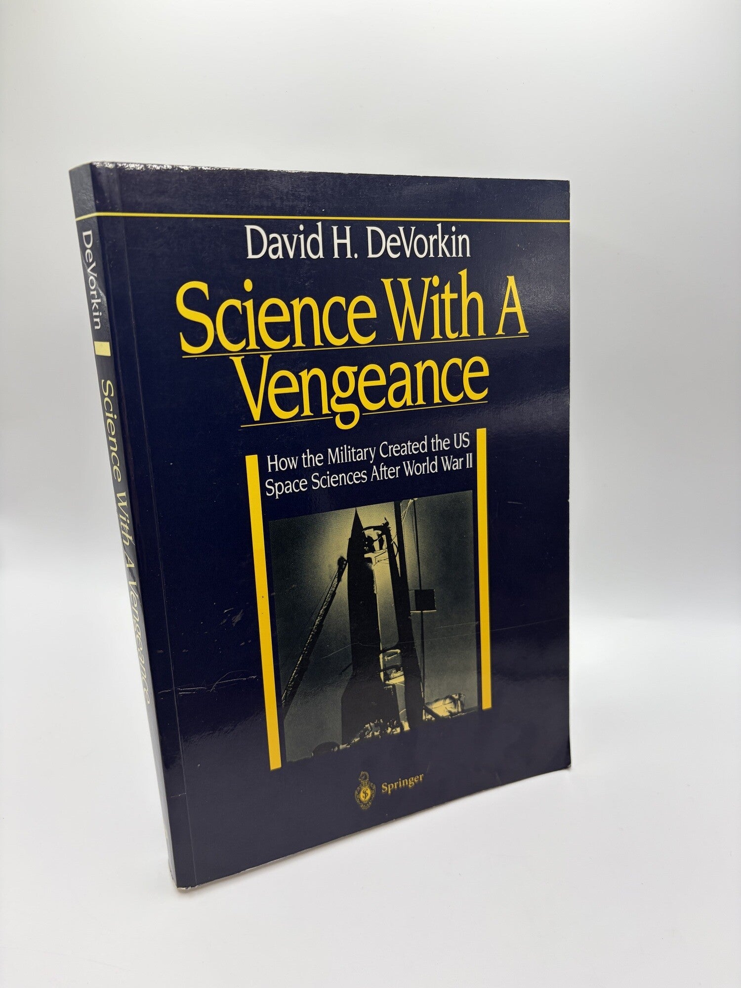 1418021 SCIENCE WITH A VENGEANCE: HOW THE MILITARY CREATED THE US SPACE SCIENCES AFTER WORLD WAR II. David H. DeVorkin.