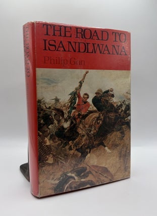1418024 THE ROAD TO ISANDLWANA: THE YEARS OF AN IMPERIAL BATTALION. Philip Gon