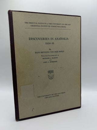 1418028 DISCOVERIES IN ANATOLIA 1930-31. Hans Henning Von Der Osten, Richard A. Martin, John A....