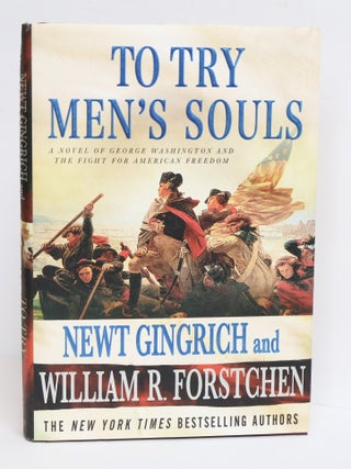 TO TRY MEN'S SOULS : A NOVEL OF GEORGE WASHINGTON AND THE FIGHT FOR AMERICAN FREEDOM [Inscribed