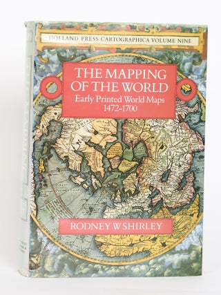 1418249 THE MAPPING OF THE WORLD: EARLY PRINTED WORLD MAPS, 1472-1700. Rodney W. Shirley