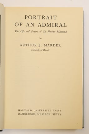 PORTRAIT OF AN ADMIRAL: THE LIFE AND PAPERS OF SIR HERBERT RICHMOND