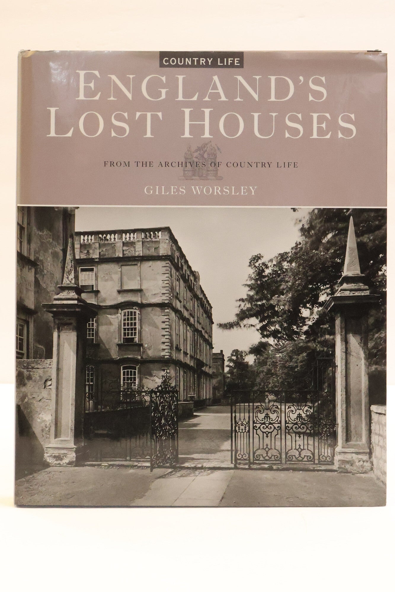 1418334 ENGLAND'S LOST HOUSES: FROM THE ARCHIVES OF COUNTRY LIFE. Giles Worsley.