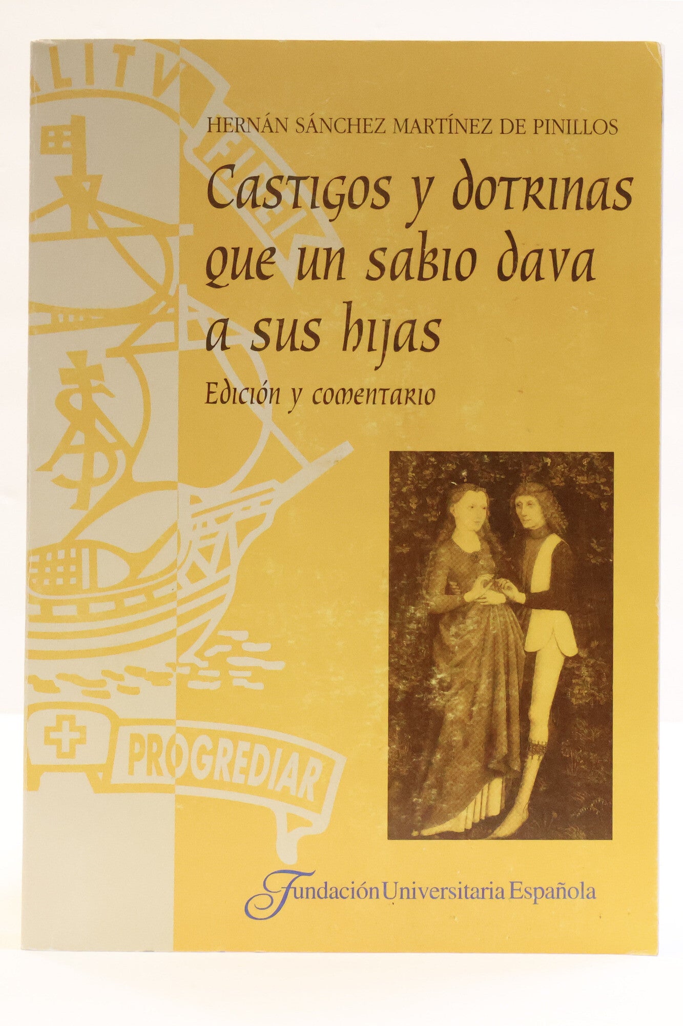 1418337 CASTIGOS Y DOTRINAS QUE UN SABIO DAVA A SUS HIJAS. EDICI&Oacute;N Y COMENTARIO. Hern&aacute;n S&aacute;nchez Mart&iacute;nez de Pinillos.
