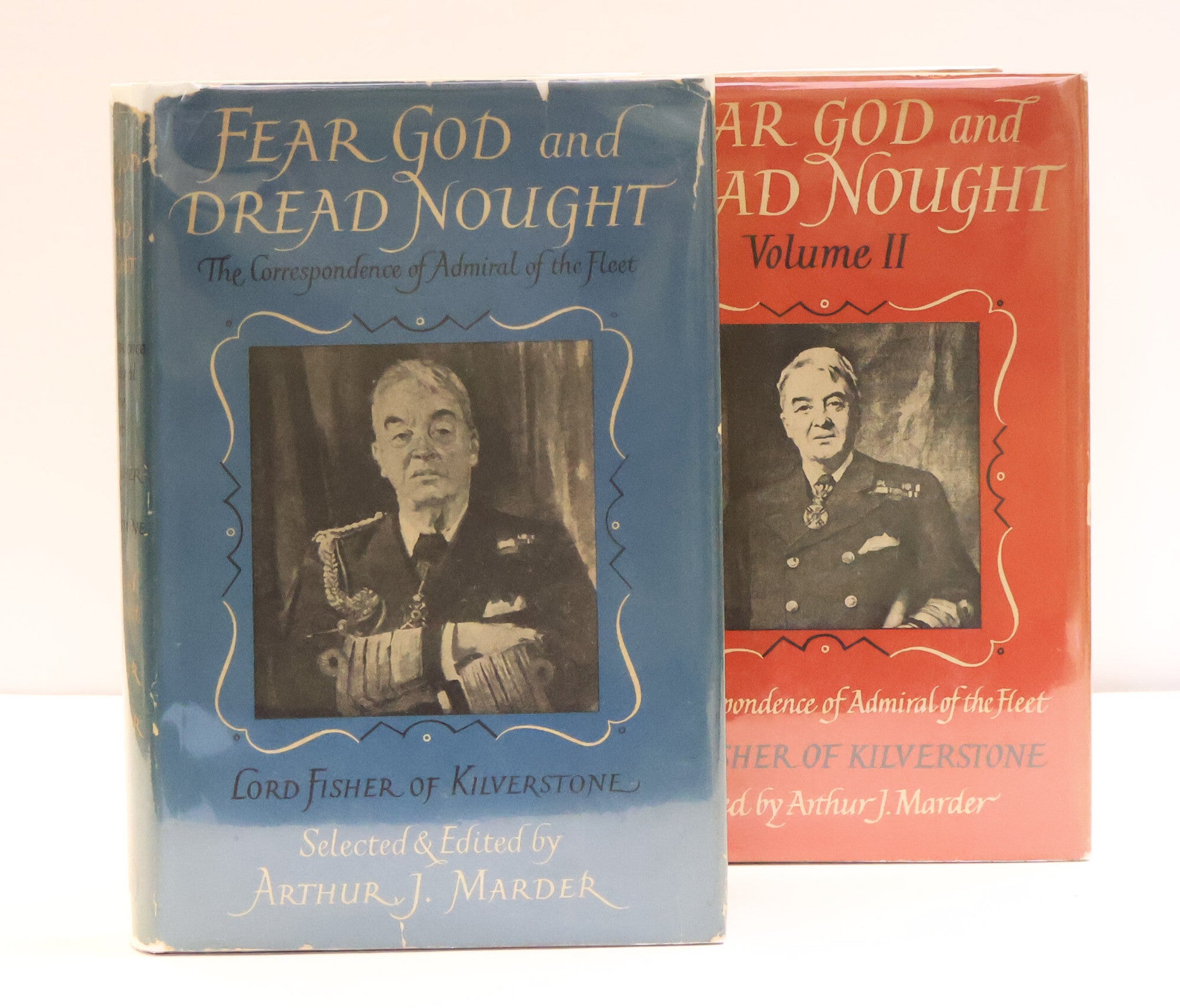 1418369 FEAR GOD AND DREAD NOUGHT: THE CORRESPONDENCE OF ADMIRAL OF THE FLEET LORD FISHER OF KILVERSTONE [Two Volumes]. John Arbuthnot Fisher, Arthur J. Marder.
