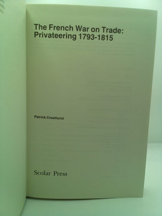 THE FRENCH WAR ON TRADE: PRIVATEERING, 1793-1815