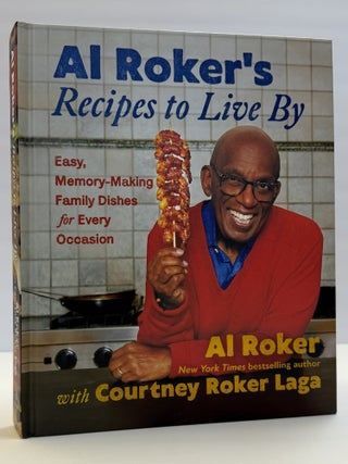 AL ROKER'S RECIPES TO LIVE BY: EASY, MEMORY-MAKING FAMILY DISHES FOR EVERY OCCASION [Signed x2