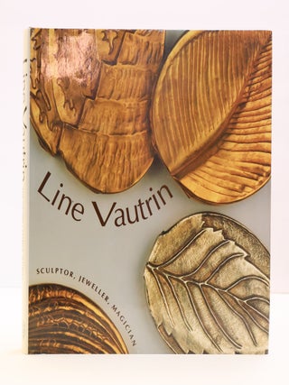 LINE VAUTRIN: SCULPTOR, JEWELLER, MAGICIAN [Signed