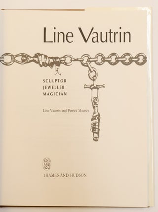 LINE VAUTRIN: SCULPTOR, JEWELLER, MAGICIAN [Signed]
