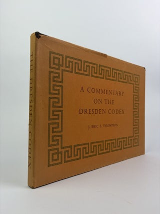 A COMMENTARY ON THE DRESDEN CODEX: A MAYA HIEROGLYPHIC BOOK