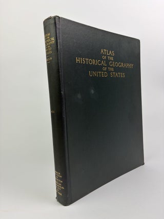 ATLAS OF THE HISTORICAL GEOGRAPHY OF THE UNITED STATES