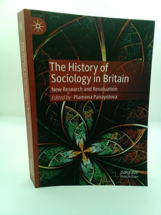 THE HISTORY OF SOCIOLOGY IN BRITAIN: NEW RESEARCH AND REVALUATION