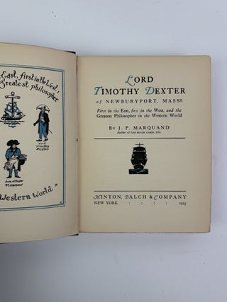 LORD TIMOTHY DEXTER OF NEWBURYPORT, MASS: FIRST IN THE EAST, FIRST IN THE WEST, AND THE GREATEST PHILOSOPHER IN THE WESTERN WORLD