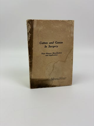 COTTON AND GAUZE IN SURGERY: THEIR HISTORY, MANUFACTURE AND APPLICATION